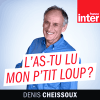 Podcast France Inter L'as-tu lu mon p'tit loup avec Denis Cheissoux