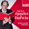 podcast france Inter Sur les épaules de Darwin avec Jean Claude Ameisen