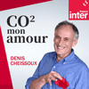podcast france inter CO2 mon Amour avec Denis Cheissoux
