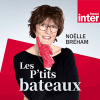 Podcast France Inter Les p'tits bateaux avec Noëlle Bréham