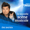 Podcast France Bleu La nouvelle scène musicale avec Eric Bastien