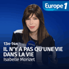 Podcast Europe 1 Il n'y a pas qu'une vie dans la vie Isabelle Morizet
