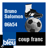 Podcast france bleu Le coup franc de Bruno Salomon