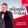 Podcast France Inter Ce monde me rend fou par Christophe Bourseiller