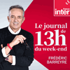 Podcast France Inter Le journal de 13h Week-end avec Frédéric Barreyre