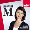 Podcast France Inter L'instant M avec Sonia Devillers