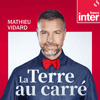 Podcast France Inter, Mathieu Vidard, La terre au carré